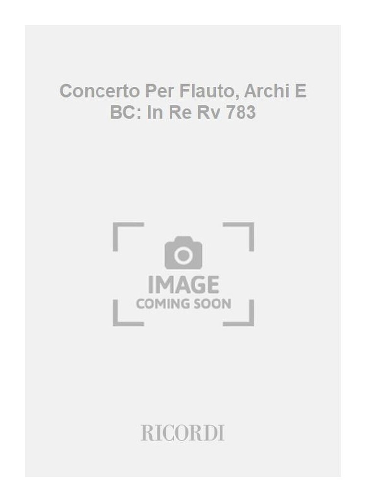 Concerti Per Fl., Archi E B.C.: In Re Rv 783